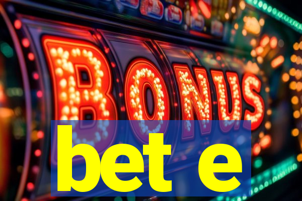 bet e
